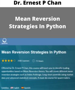 Dr. Ernest P Chan – Mean Reversion Strategies In Python